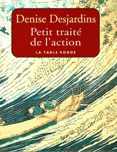 Petit traité de l'action - Denise Desjardins -  Petits livres de la Sagesse - Livre