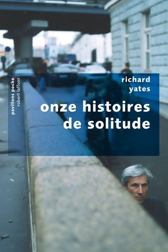 Onze histoires de solitude - Richard Yates -  Pavillons poche - Livre