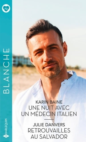 Une nuit avec un médecin italien / Retrouvailles au Salvador - Karin Baine -  Série Blanche - Livre