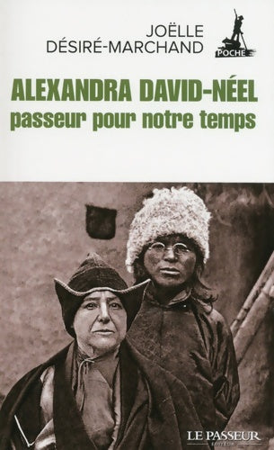 Alexandra David-Néel, passeur pour notre temps - Joëlle Désiré-Marchand -  Le Passeur poche - Livre