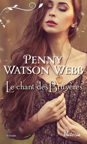 Le chant des bruyères - Penny Watson-Webb -  Victoria - Livre