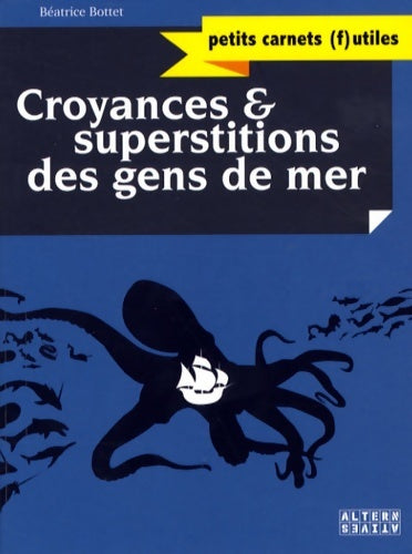 Croyances & superstitions des gens de mer - Béatrice Bottet -  Petits carnets (f)utiles - Livre
