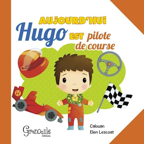 Aujourd'hui Hugo est pilote de course - Calouan -  Les petits carnets d'Hugo - Livre