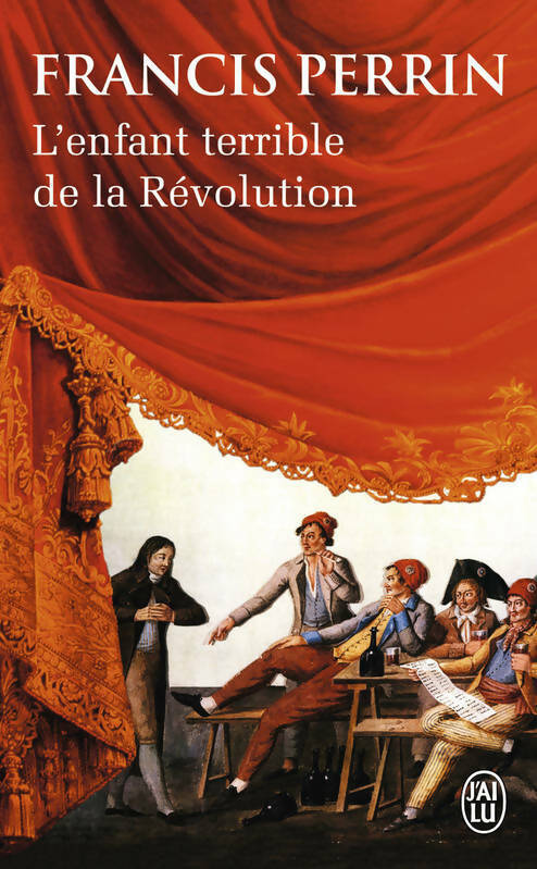 L'enfant terrible de la Révolution - Francis Perrin -  J'ai Lu - Livre