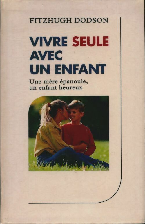 Vivre seule avec un enfant - Fitzhugh Dodson -  Le Grand Livre du Mois GF - Livre