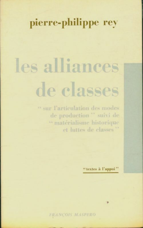 Les alliances de classes - Pierre-Philippe Rey -  Textes à l'appui - Livre