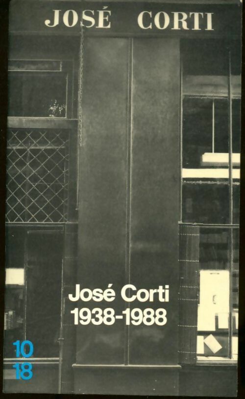 Jose Corti (1938-1988) - Bertrand Fillaudeau -  10-18 - Livre