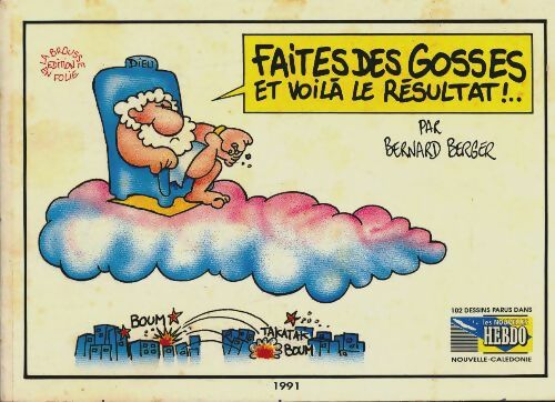 Faites des gosses et voilà le résultat! - Bernard Berger -  La brousse en folie - Livre