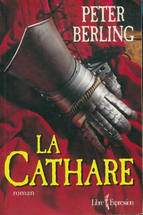 La Cathare - Peter Berling -  Libre expression GF - Livre
