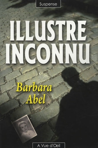 Illustre inconnu - Barbara Abel -  A vue d'oeil GF - Livre