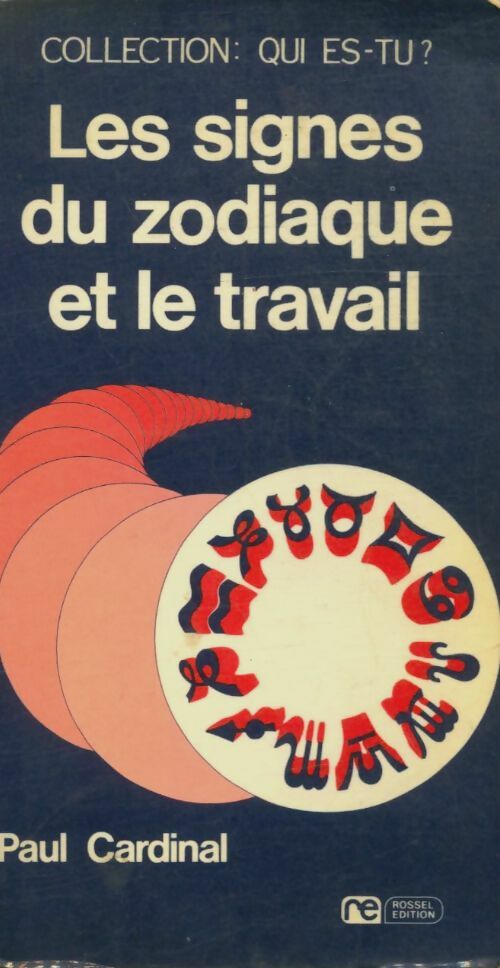 Les signes du zodiaque et le travail - Paul Cardinal -  Qui es-tu? - Livre