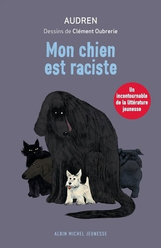 Mon chien est raciste - Audren -  Albin Michel GF - Livre