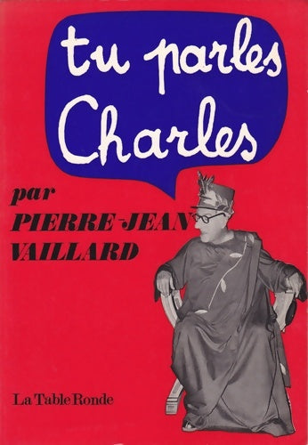Tu parles Charles - Pierre-Jean Vaillard -  Table Ronde GF - Livre
