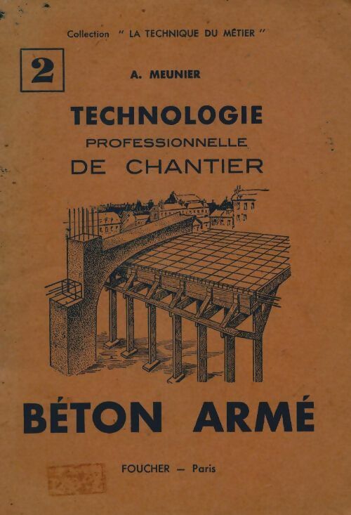 Technologie professionnelle de chantier : Béton armé - A. Meunier -  La technique du métier - Livre