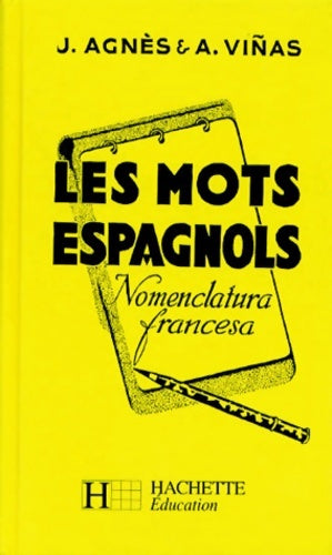Les mots espagnols et les locutions espagnoles - J. Agnes -  Hachette GF - Livre