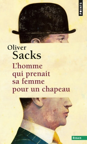 L'homme qui prenait sa femme pour un chapeau et autres récits cliniques - Oliver Sacks -  Points Essais - Livre