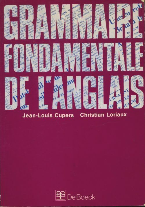 Grammaire fondamentale de l'anglais - Jean-Louis Cupers -  De Boeck GF - Livre
