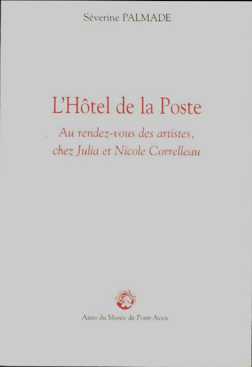 L'hôtel de la poste. Au rendez-vous des artistes chez Julia et Nicole Correlleau - Séverine Palmade -  Amis du musée de Pont-Aven - Livre
