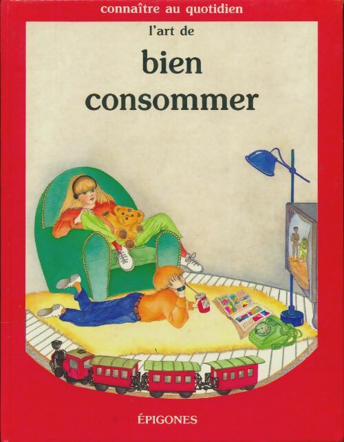 L'art de bien consommer - Collectif -  Connaître au quotidien - Livre