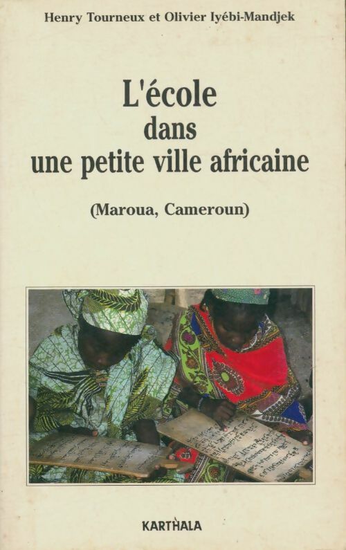 L'école dans une petite ville africaine (Maroua, Cameroun) - Olivier Tourneux -  Karthala GF - Livre