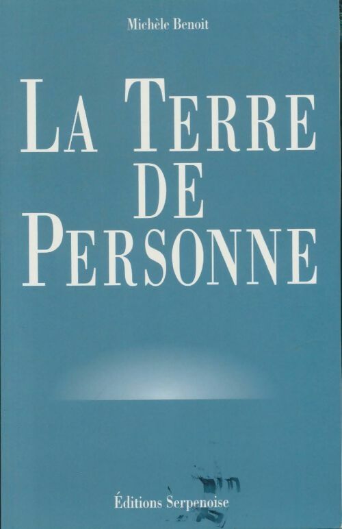 La Terre de personne - Michèle Benoît -  Serpenoise GF - Livre