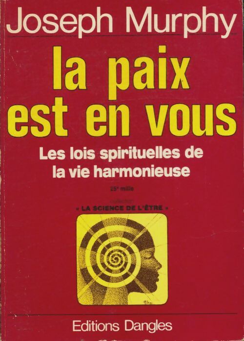 La paix est en vous: Les lois spirituelles de la vie harmonieuse - Joseph Murphy -  La science de l'être - Livre
