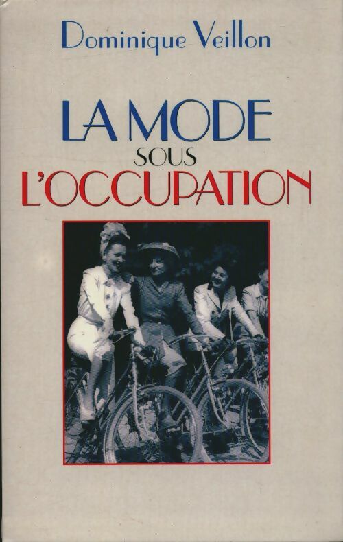 La mode sous l'occupation - Dominique Veillon -  Le Grand Livre du Mois GF - Livre