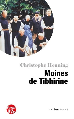 Petite vie des moines de Tibhirine - Christophe Henning -  Artège poche - Livre