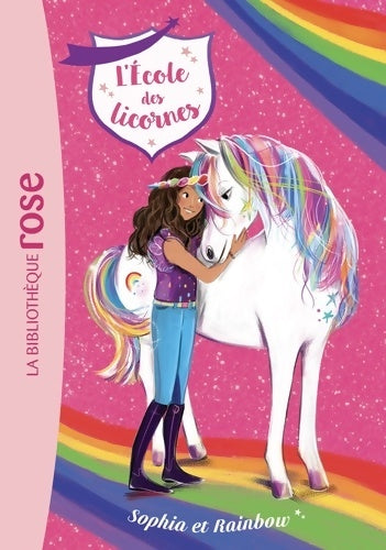L'école des licornes Tome I : Sophia et Rainbow - Julie Sykes -  Bibliothèque rose (série actuelle) - Livre