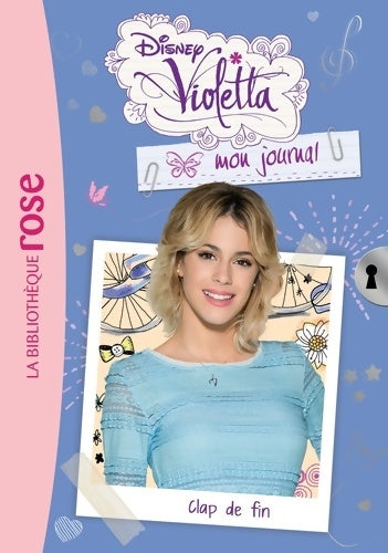 Violetta, mon journal Tome VII : Clap de fin - Disney -  Bibliothèque rose (série actuelle) - Livre