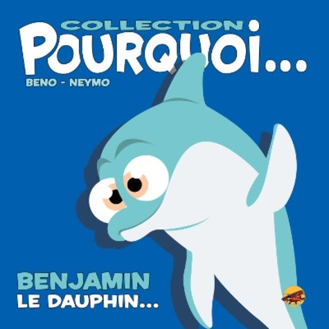 Benjamin le dauphin - Beno -  Collection Pourquoi... - Livre
