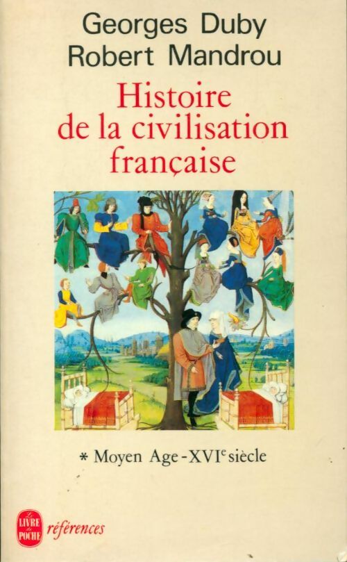 Histoire de la civilisation française Tome I : Du Moyen Age au XVIe siècle - Robert Mandrou ; Duby-G+Mandrou-R -  Références - Livre