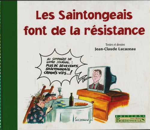 Les Saintongeais font de la résistance - Jean-Claude Lucazeau -  Bordessoules GF - Livre