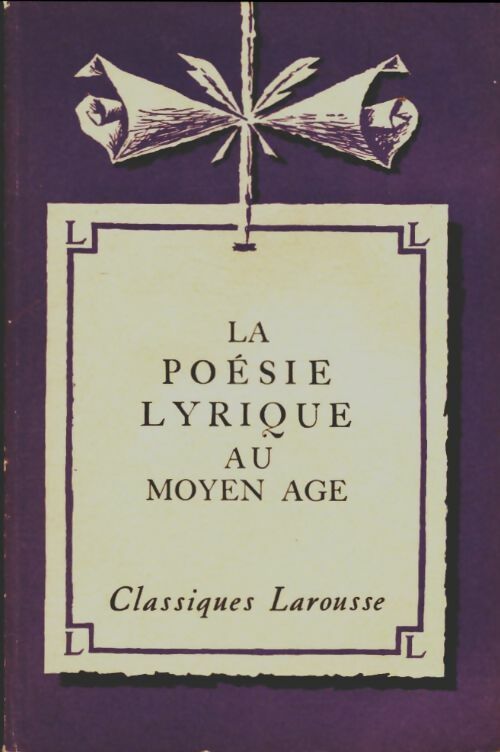 La poésie lyrique au moyen âge - Inconnu -  Classiques Larousse - Livre