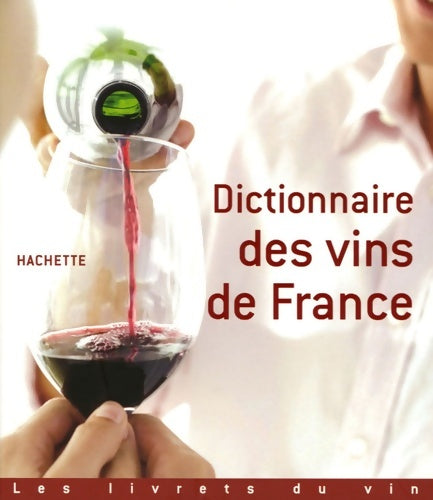 Dictionnaire des vins de France - Collectif -  Les livrets du vin - Livre