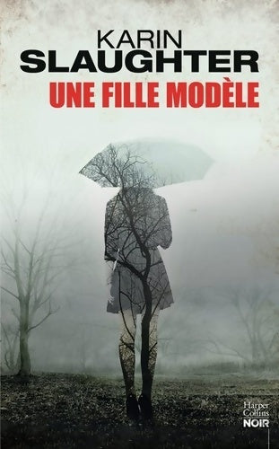 Une fille modèle - Karin Slaughter -  HarperCollins Noir - Livre