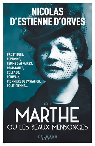 Marthe ou les beaux mensonges - Nicolas D' Estienne D'orves -  Calmann-Lévy GF - Livre
