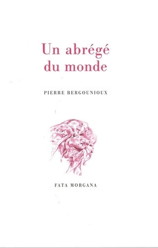 Un Abrégé du monde - Pierre Bergounioux -  Fata morgana GF - Livre
