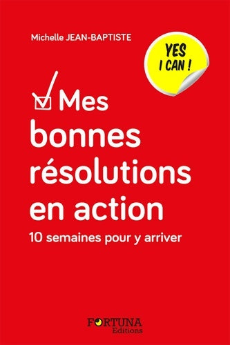 Mes bonnes résolutions en action. 10 semaines pour y arriver - Michelle Jean-Baptiste -  Yes I can ! - Livre
