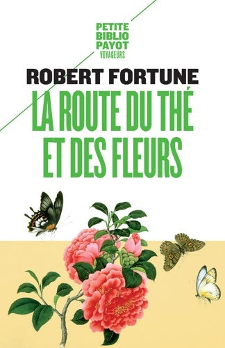 La route du thé et des fleurs - Robert Fortune -  Petite bibliothèque (2ème série) - Livre