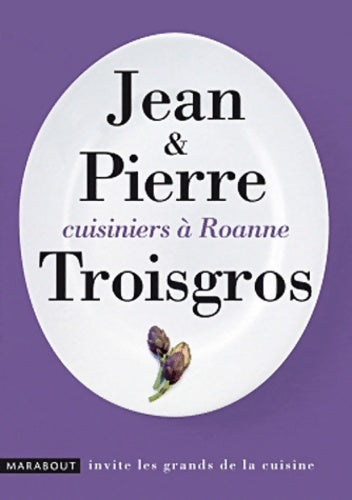 Cuisiniers à Roanne - Pierre Troisgros -  Marabout invite les grands de la cuisine - Livre