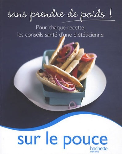 Sur le pouce - Marie Laure André -  Sans prendre de poids ! - Livre