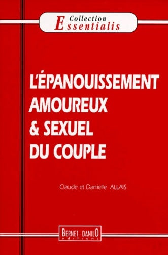 L'épanouissement amoureux & sexuel du couple - Danielle Allais -  Essentialis - Livre