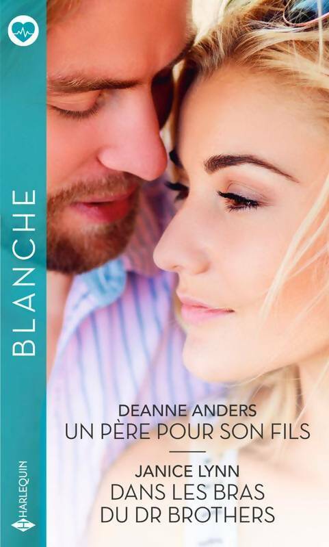 Un père pour son fils / Dans les bras du dr Brothers - Deanne Anders -  Série Blanche - Livre