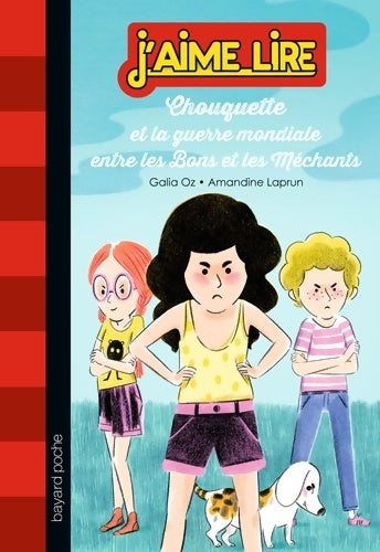 Chouquette Tome IV : Chouquette et la guerre mondiale entre les bons et les méchants - Galia Oz -  J'aime lire - Livre