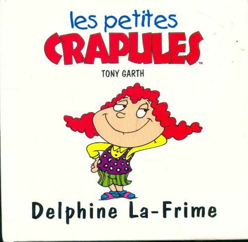Delphine La-Frime - Tony Garth -  Les petites crapules - Livre
