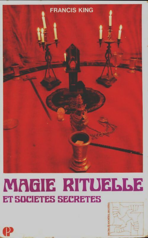 Magie rituelle et société secrète - Francis King -  Sectes et sociétés secrètes - Livre