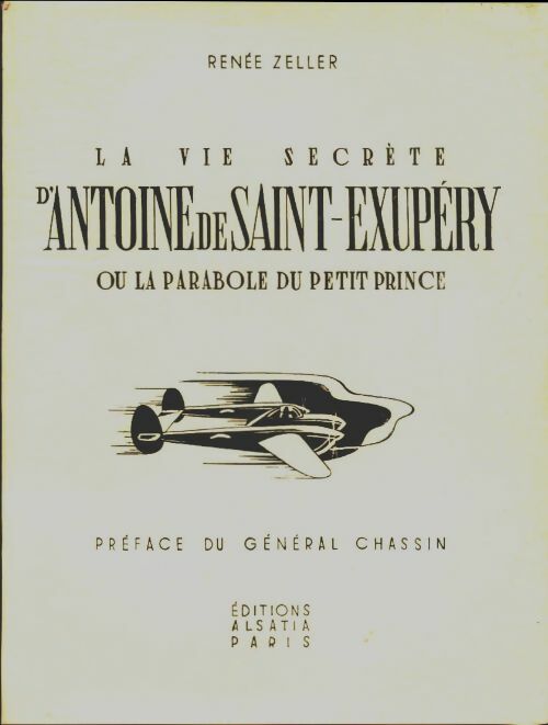 La vie secrète d'Antoine Saint-Exupéry  - Renée Zeller -  Alsatia poche - Livre