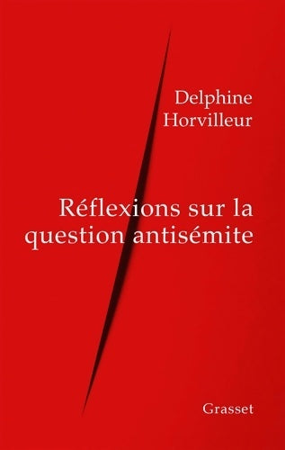 Réflexions sur la question antisémite - Delphine Horvilleur -  Grasset GF - Livre
