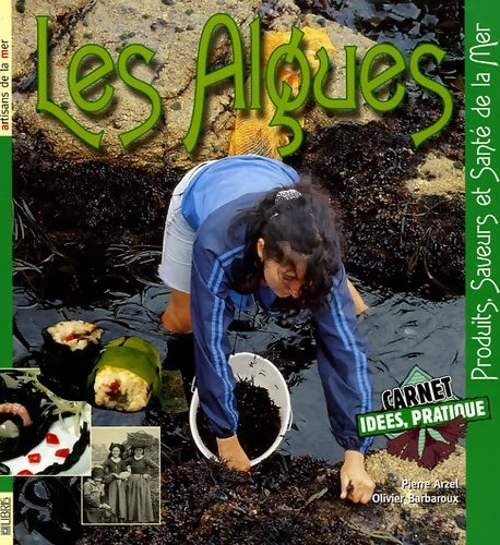 Les algues. Produits saveurs et santé de la mer - Pierre Arzel -  Artisans de la mer - Livre